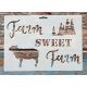 Farm Sweet Farm 21x15cm-es   műanyag rétegző, sablon DIY  stencil 